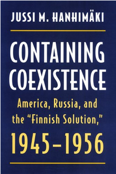 غلاف كتاب Containing Coexistence: America, Russia, and the ’’Finnish Solution,’’ 1945–1956 بقلم جوسي هانهيماكي غلاف كتاب Containing Coexistence: America, Russia, and the ’’Finnish Solution,’’ 1945–1956 بقلم جوسي هانهيماكي